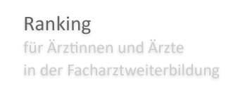 Ranking für Ärztinnen und Ärzte in der Facharztweiterbildung